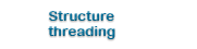 Structure threading