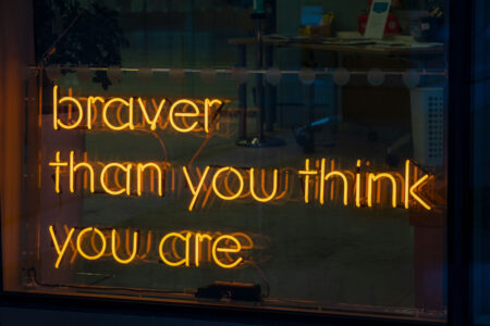 One of the three final phrases from the Making Visible art work, ‘braver than you think you are’.