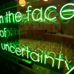 One of the three final phrases from the Making Visible art work, ‘in the face of uncertainty’.